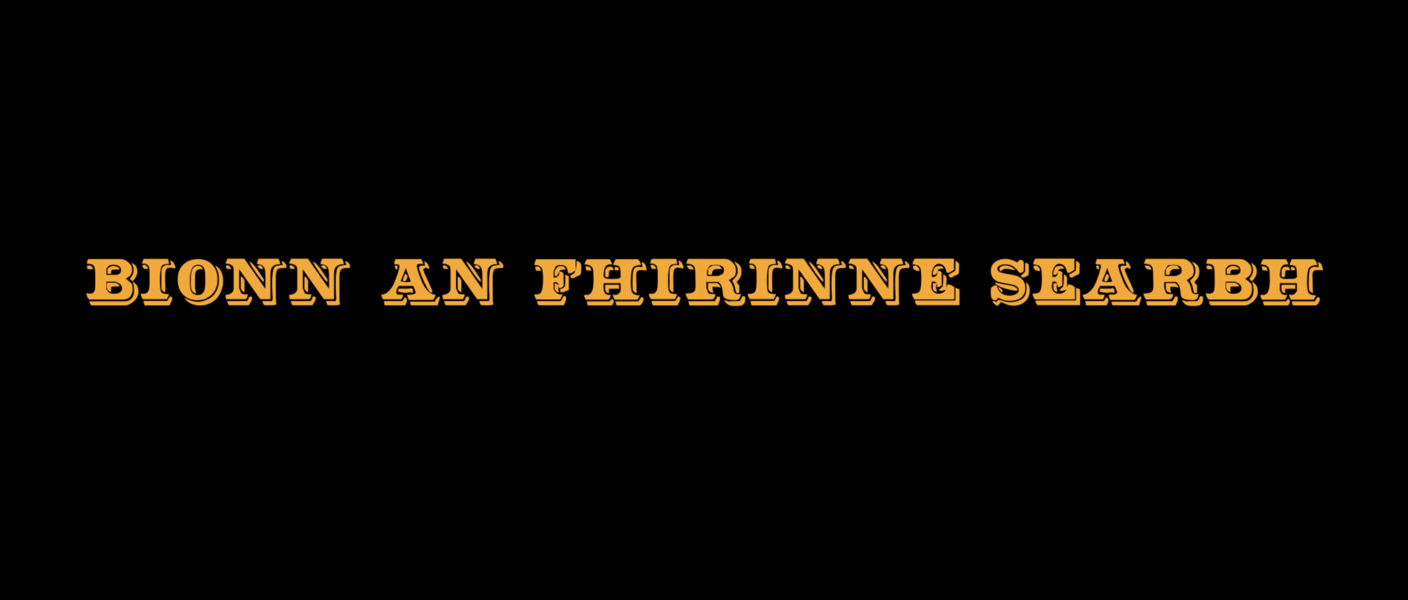 Still from Bíonn an Fhírinne Searbh